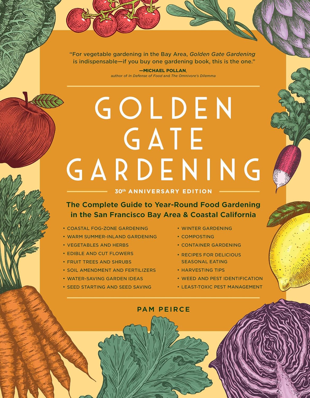 Golden Gate Gardening, 30th Anniversary Edition: The Complete Guide to Year-Round Food Gardening in the San Francisco Bay Area & Coastal California by Pam Peirce