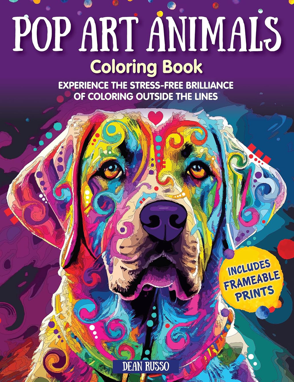 Pop Art Animals Coloring Book: Experience the Stress-Free Brilliance of Coloring Outside the Lines (Design Originals) Stunning Designs from Dean Russo - Dogs, Cats, and Exotic Wildlife Designs by Dean Russo