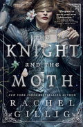 The Knight and the Moth (The Stonewater Kingdom, 1) by Rachel Gillig