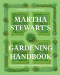 Martha Stewart's Gardening Handbook: The Essential Guide to Designing, Planting, and Growing ― An Instant NYT Bestselling Gardening Manual by Martha Stewart