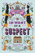 In Want of a Suspect: A Romantic Pride and Prejudice Mystery Thriller (A Lizzie & Darcy Mystery, 1) by Tirzah Price