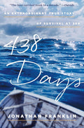 438 Days: An Extraordinary True Story of Survival at Sea by Jonathan Franklin