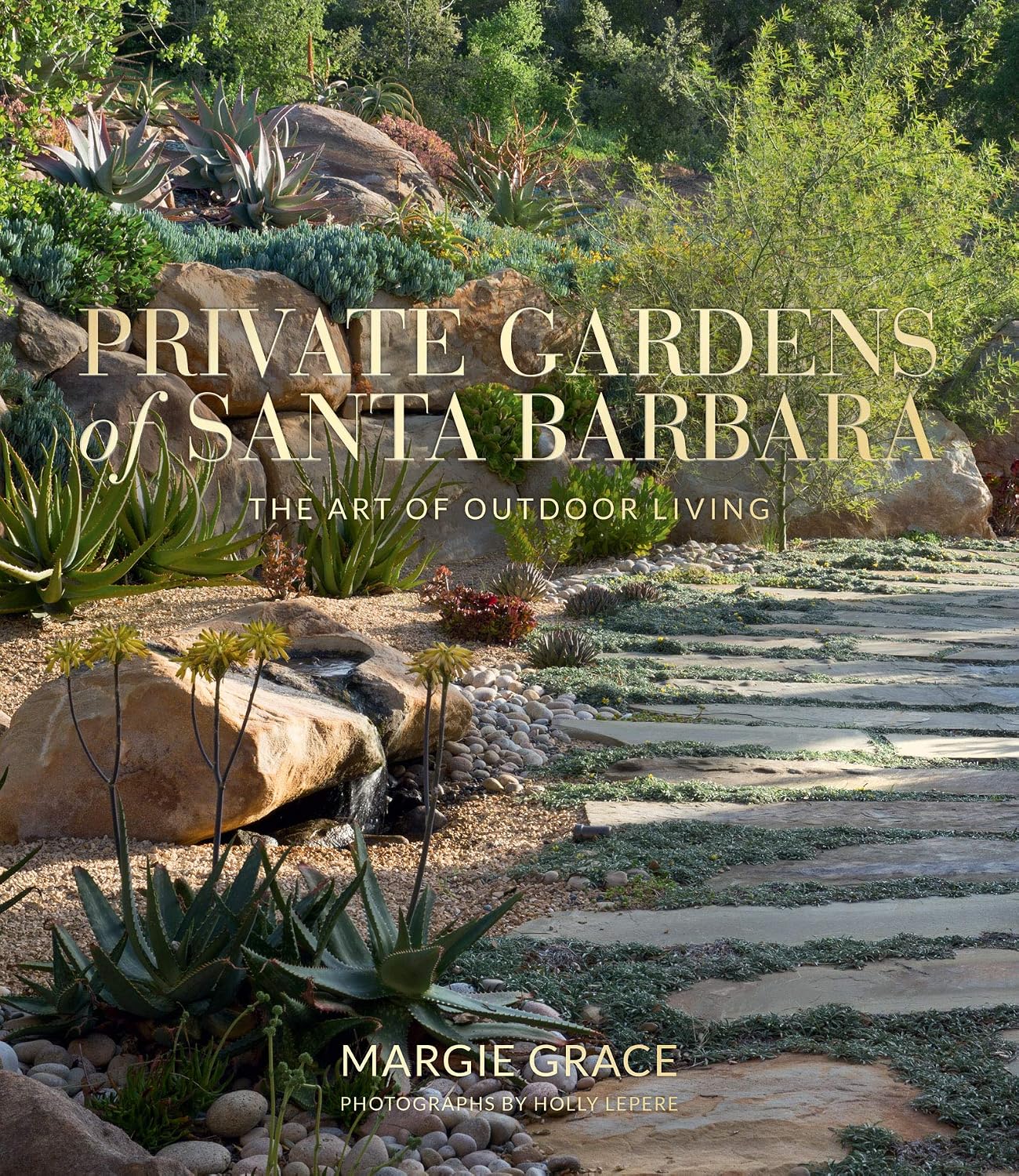 Private Gardens of Santa Barbara: The Art of Outdoor Living by Margie Grace