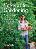 Vegetable Gardening Made Easy: Simple Tips & Tricks to Grow Your Best Garden Ever by Resh Gala