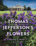 Thomas Jefferson's Flowers: Historic Gardens at Monticello by Thomas Jefferson Foundation at Monticello