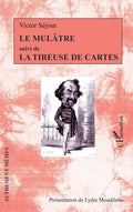 Le Mulâtre suivi de La Tireuse de cartes (French Edition) by Victor Séjour