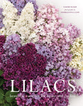 Lilacs: Beautiful Varieties for Home and Garden (Flowers) by Naomi Slade