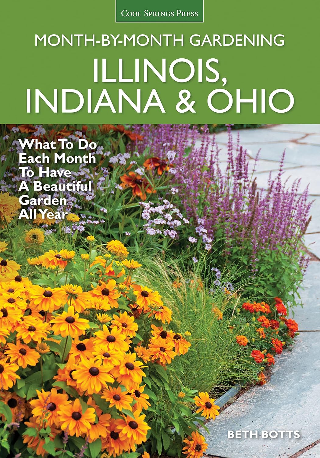 Illinois, Indiana & Ohio Month-by-Month Gardening: What to Do Each Month to Have a Beautiful Garden All Year by Beth Botts