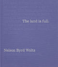 The Land Is Full: Nelson Byrd Woltz Landscape Architects by Bradford McKee