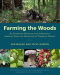 Farming the Woods: An Integrated Permaculture Approach to Growing Food and Medicinals in Temperate Forests by Ken Mudge