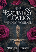 The Romantasy Lover’s Reading Journal by Bridget Howard
