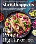 shredhappens: High Protein, Big Flavor: Unlock 100+ Grams of Protein a Day with 100 Easy, Flavor-Packed Recipes You'll Actually Love; A Low Carb Cookbook by Arash Hashemi
