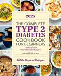 The Complete Type 2 Diabetes Cookbook for Beginners 2025: 150 Easy and Heart-Healthy Recipes by Ariel Warren RDN CD CDCES
