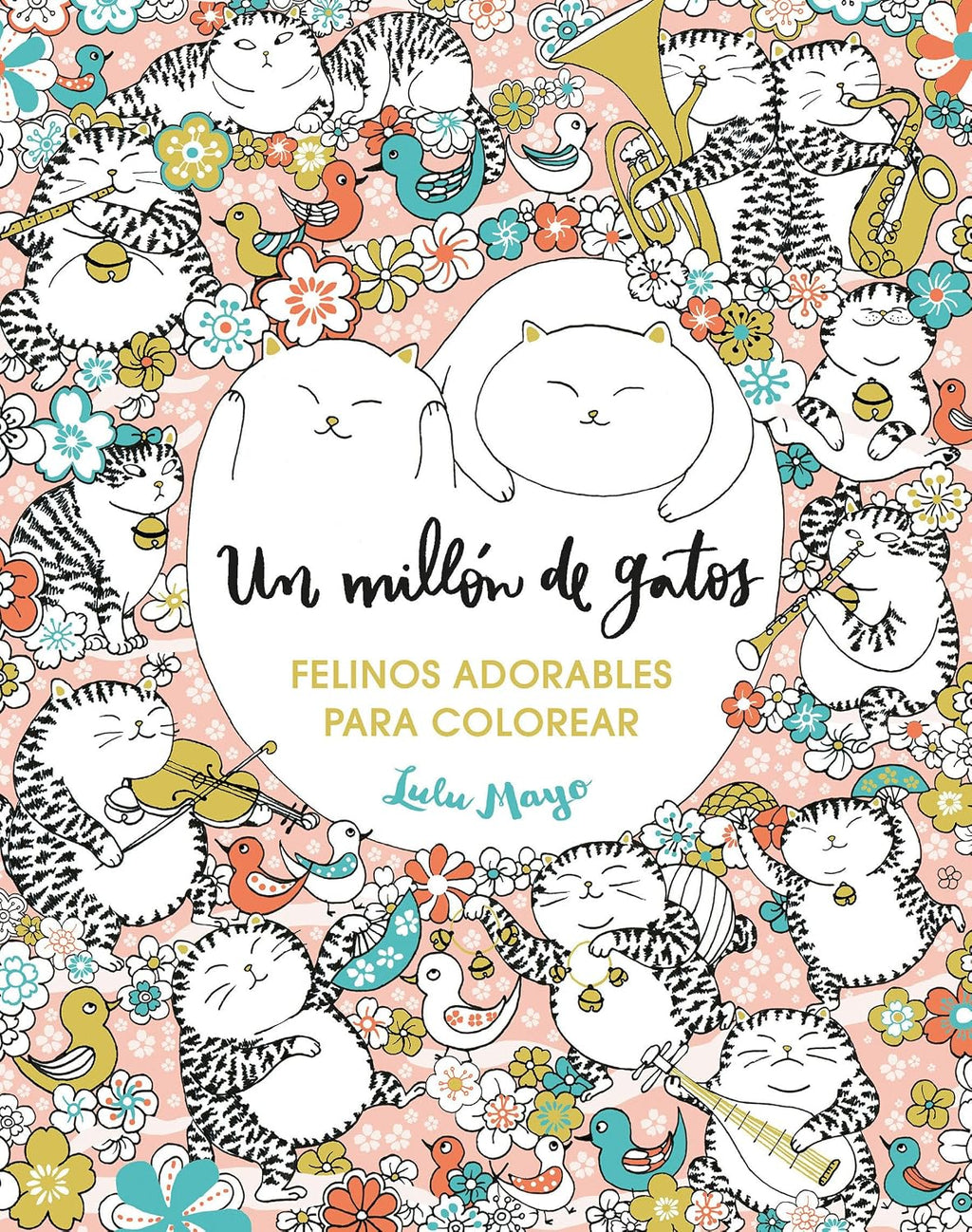 Un millón de gatos. Felinos adorables para colorear / A Million Cats (Spanish Edition) by Lulu Mayo
