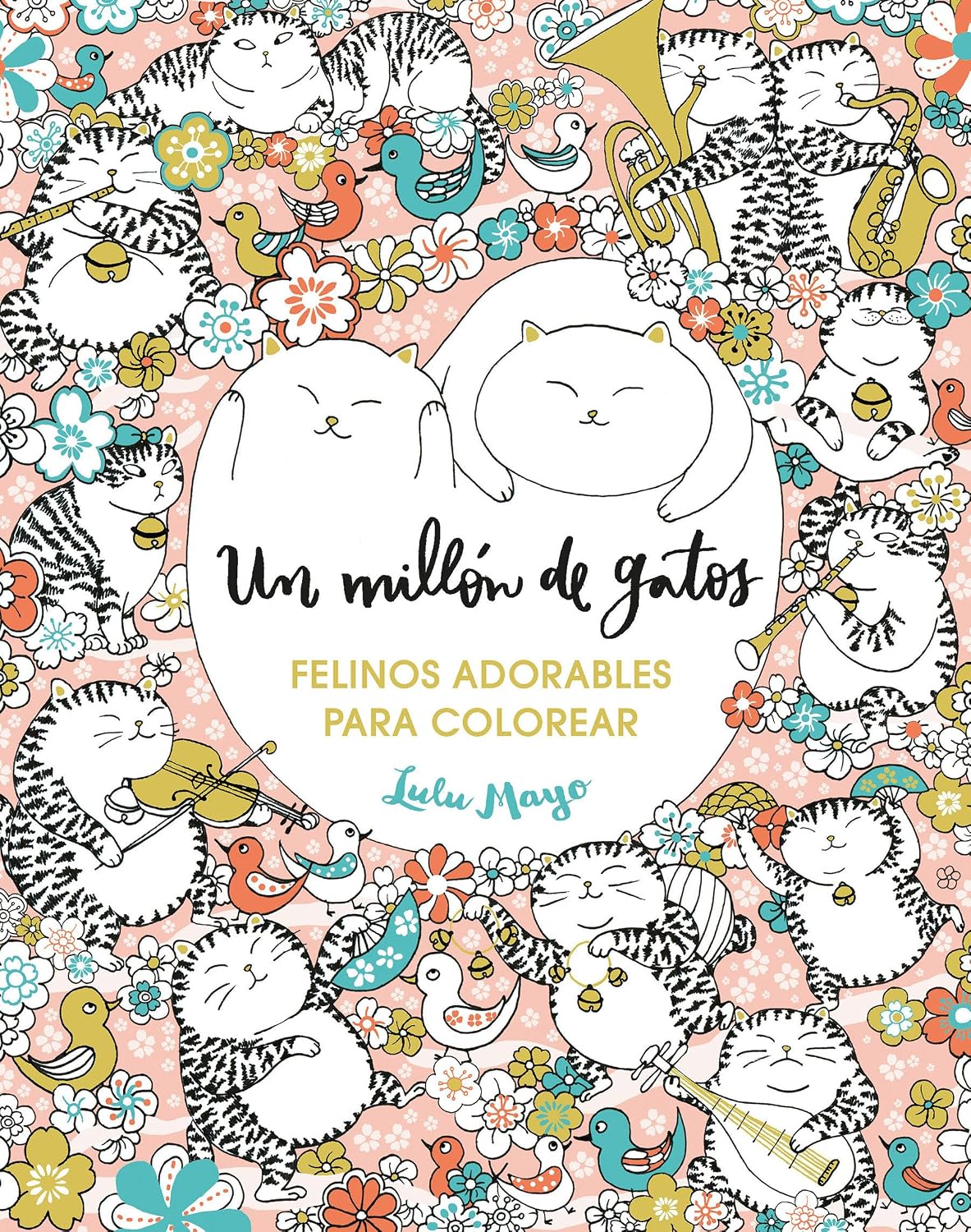 Un millón de gatos. Felinos adorables para colorear / A Million Cats (Spanish Edition) by Lulu Mayo