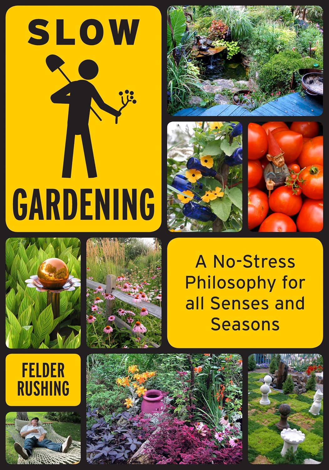Slow Gardening: A No-Stress Philosophy for All Senses and All Seasons by Felder Rushing