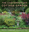 The Contemporary Cottage Garden: Climate-Friendly, Mindful Methods for Growing Flowers and Food by Pamela Hubbard