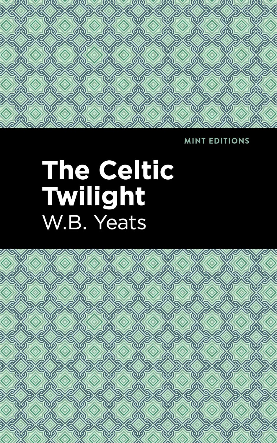 The Celtic Twilight (Mint Editions (Poetry and Verse)) by William Butler Yeats