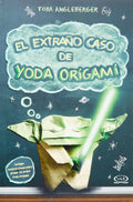 El extraño caso de Yoda origami/ The Strange Case of Yoda Origami (Spanish Edition) by Tom Angleberger