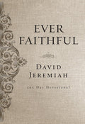 Ever Faithful: A 365-Day Devotional (Daily Devotions to Find Confidence and Hope in God’s Promises) by Dr. David Jeremiah