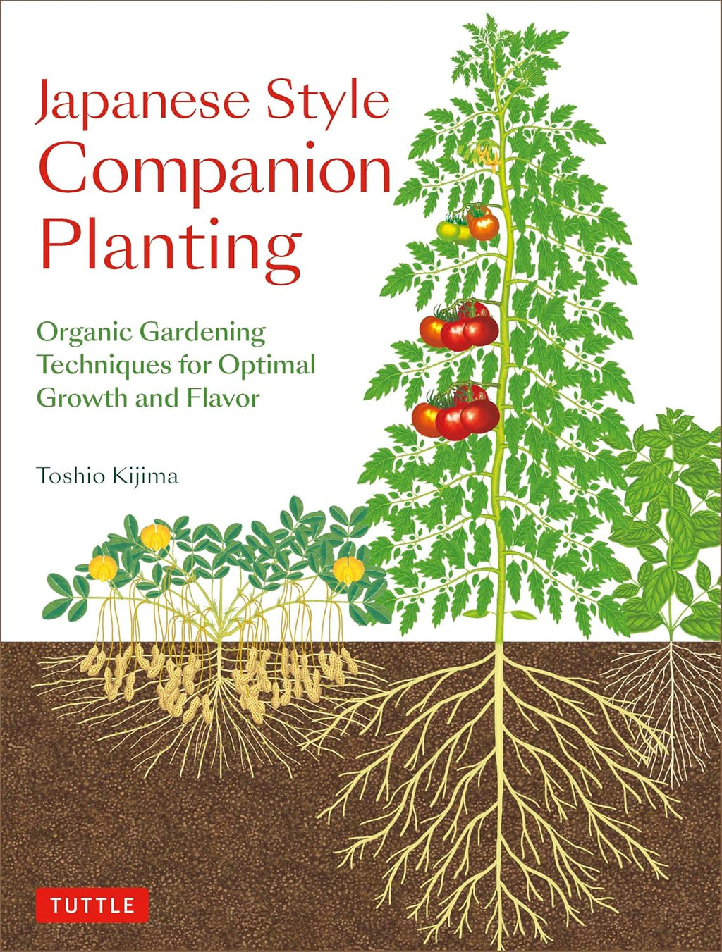 Japanese Style Companion Planting: Organic Gardening Techniques for Optimal Growth and Flavor by Toshio Kijima