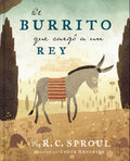 El burrito que cargó a un Rey | The Donkey Who Carried a King (Spanish Edition) by R. C. Sproul