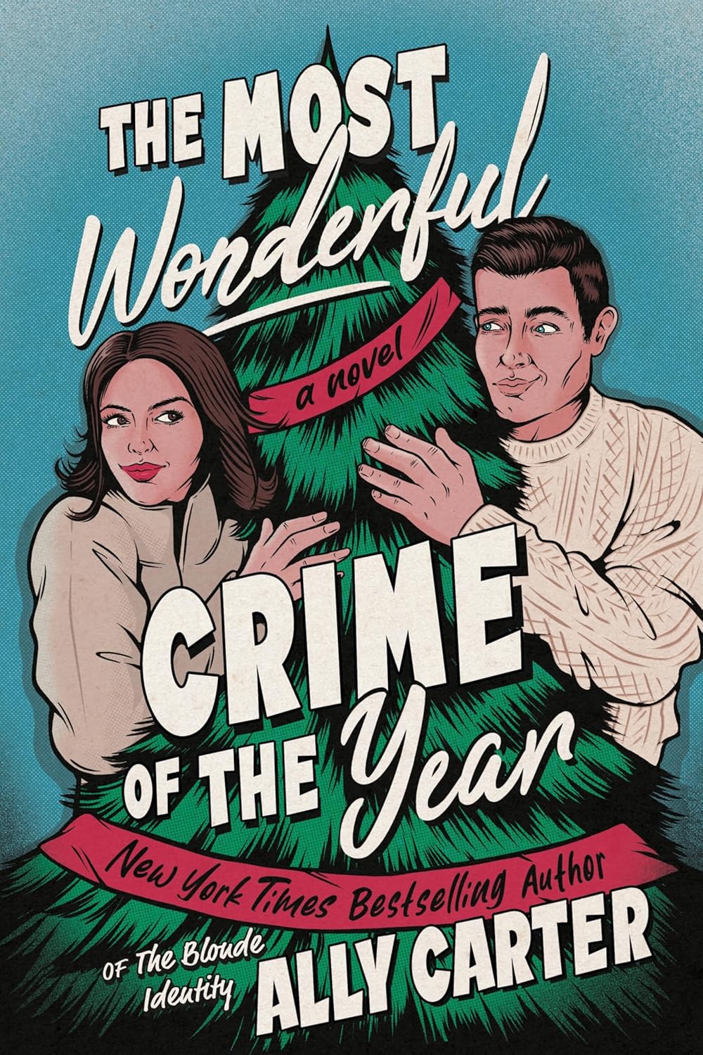 The Most Wonderful Crime of the Year: An Enemies-to-Lovers Christmas Romance and a Cozy Mystery Set in the English Countryside. (A Kiss Merry Kill Novel) by Ally Carter
