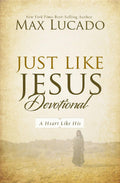 Just Like Jesus Devotional: A Thirty-Day Walk with the Savior (30 Daily Devotions) by Max Lucado