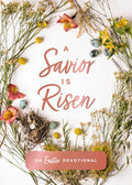 A Savior Is Risen: An Easter Devotional (40 Daily Devotions for Lent) – The Perfect Christian Gift for Lent and Easter by Susan Hill