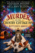 Murder at the Country Cottage Inn: Kittyzen's Arrest (Country Cottage Mysteries Book 1) by Addison Moore