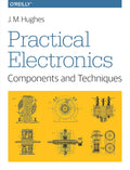 Practical Electronics: Components and Techniques by J. M. Hughes