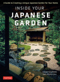 Inside Your Japanese Garden: A Guide to Creating a Unique Japanese Garden for Your Home by Joseph Cali
