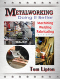 Metalworking: Doing It Better (Volume 1) by Tom Lipton