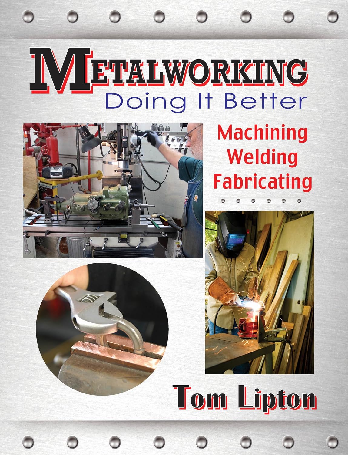 Metalworking: Doing It Better (Volume 1) by Tom Lipton