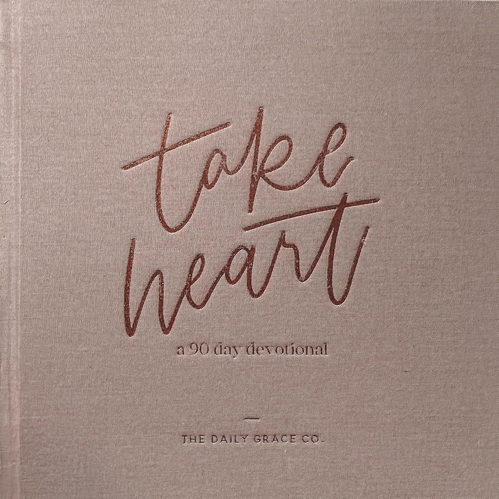 Take Heart | A 90-Day Devotional by The Daily Grace Co.