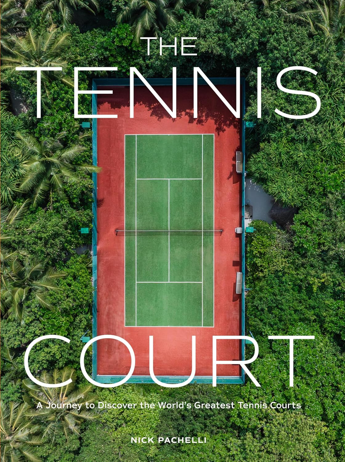 The Tennis Court: A Journey to Discover the World’s Greatest Tennis Courts by Nick Pachelli