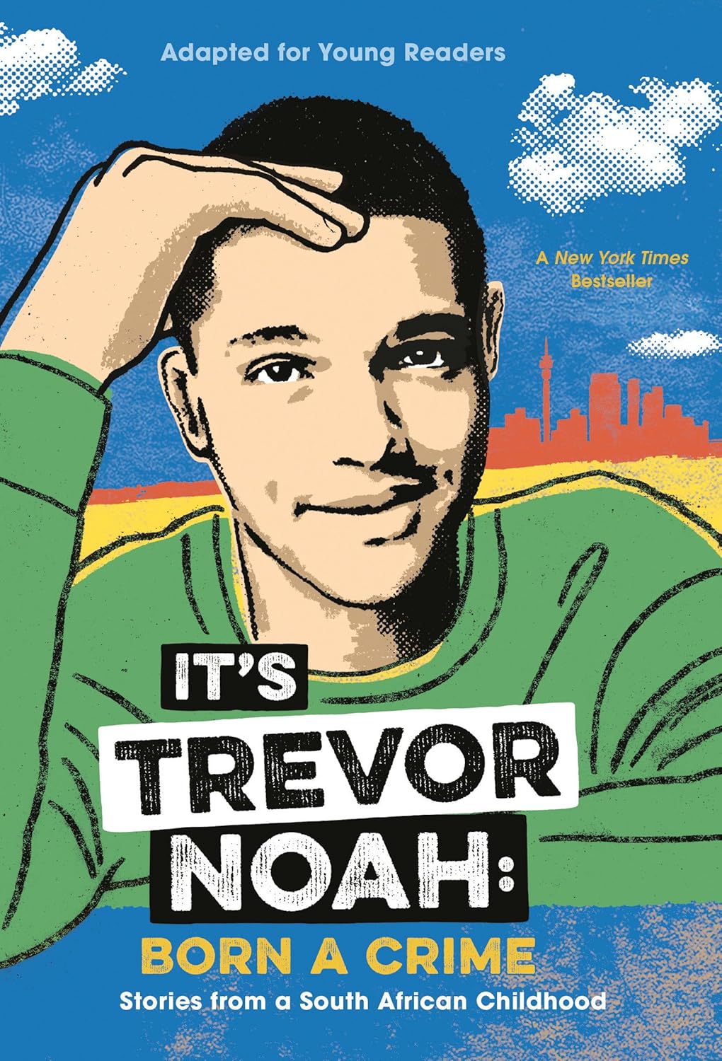 It's Trevor Noah: Born a Crime: Stories from a South African Childhood (Adapted for Young Readers) by Trevor Noah