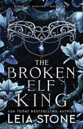 The Broken Elf King: A YA fake marriage romantasy with enemies-to-lovers tension (The Kings of Avalier, 2) by Leia Stone