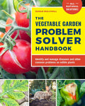 The Vegetable Garden Problem Solver Handbook: Identify and manage diseases and other common problems on edible plants by Susan Mulvihill
