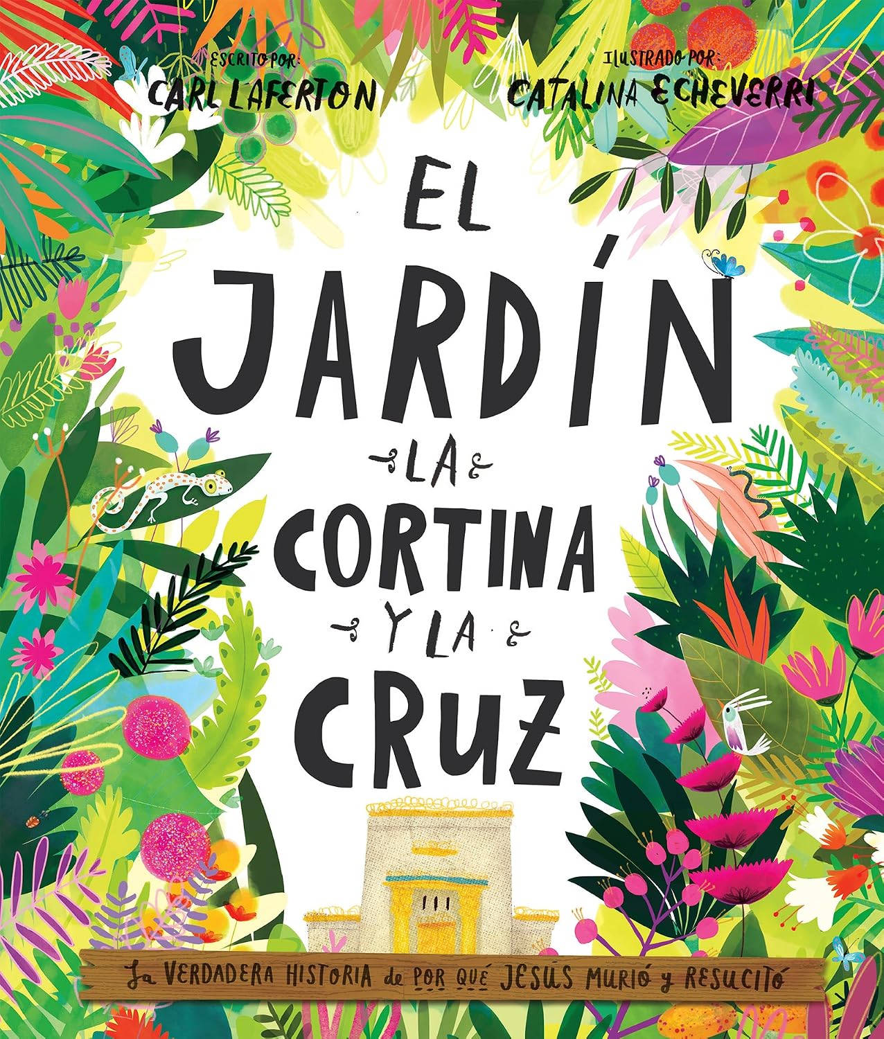El Jardín, la Cortina y la Cruz: La verdadera historia de por qué Jesús murió y resucitó (Spanish Edition) by Carl Laferton