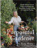 The Purposeful Gardener: Double Your Harvest & Create a Food Oasis with Raised Beds, Vertical Growing & Companion Planting by Tasha Medve