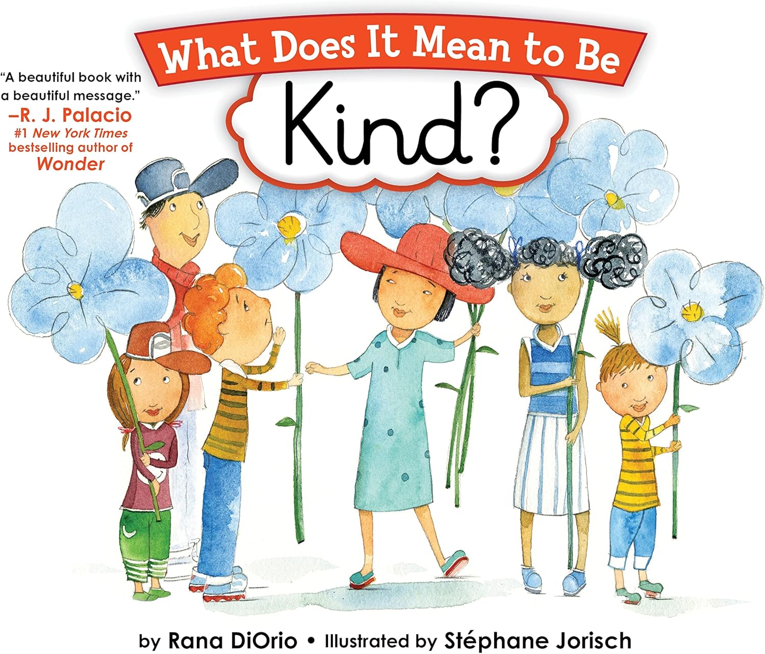 What Does It Mean to Be Kind?: An Empowering Kids Book About Kindness (What Does It Mean to Be series) by Rana DiOrio