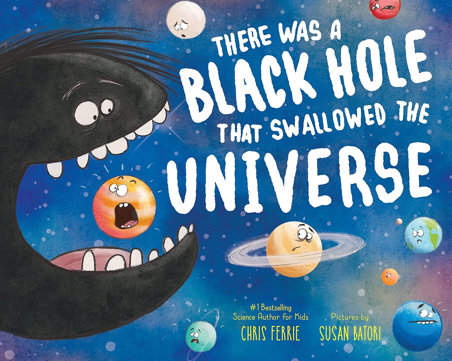 There Was a Black Hole that Swallowed the Universe: A Funny Rhyming Space Book from the #1 Science Author for Kids by Chris Ferrie