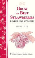 Grow the Best Strawberries: Storey's Country Wisdom Bulletin A-190 by Louise Riotte