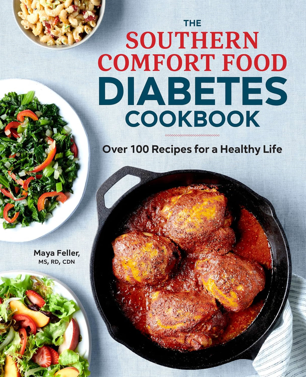 The Southern Comfort Food Diabetes Cookbook: Over 100 Recipes for a Healthy Life by Maya Feller MS RD CDN