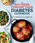 The Southern Comfort Food Diabetes Cookbook: Over 100 Recipes for a Healthy Life by Maya Feller MS RD CDN