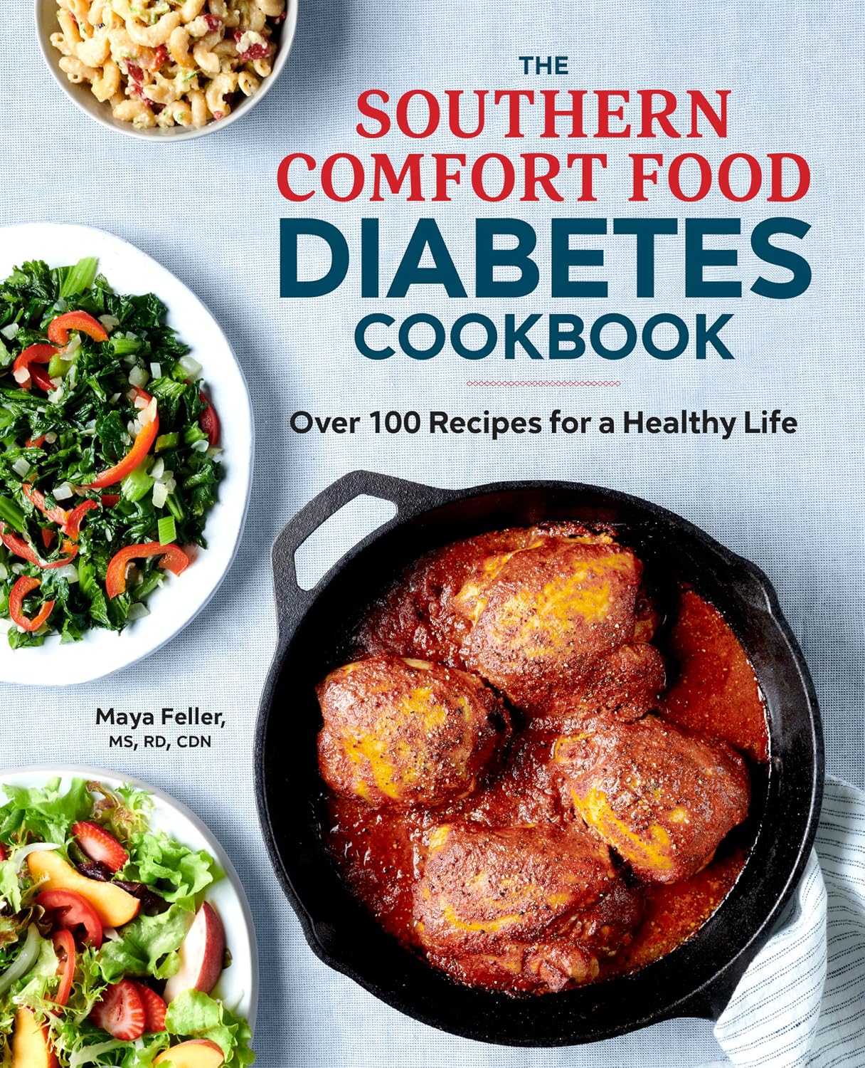 The Southern Comfort Food Diabetes Cookbook: Over 100 Recipes for a Healthy Life by Maya Feller MS RD CDN