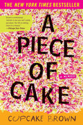 A Piece of Cake: A Memoir by Cupcake Brown