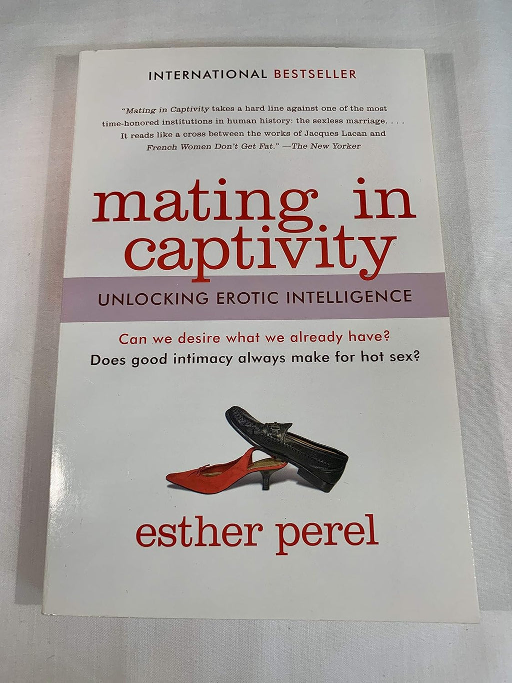 Mating in Captivity: Unlocking Erotic Intelligence by Esther Perel