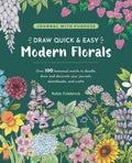 Draw Quick & Easy Modern Florals: Over 100 botanical motifs to doodle, draw, and decorate your journals, sketchbooks and crafts (Journal with Purpose) by Helen Colebrook
